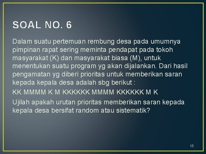 SOAL NO. 6 Dalam suatu pertemuan rembung desa pada umumnya pimpinan rapat sering meminta