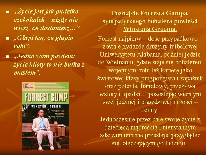 n n n „Życie jest jak pudełko czekoladek – nigdy nie wiesz, co dostaniesz…”