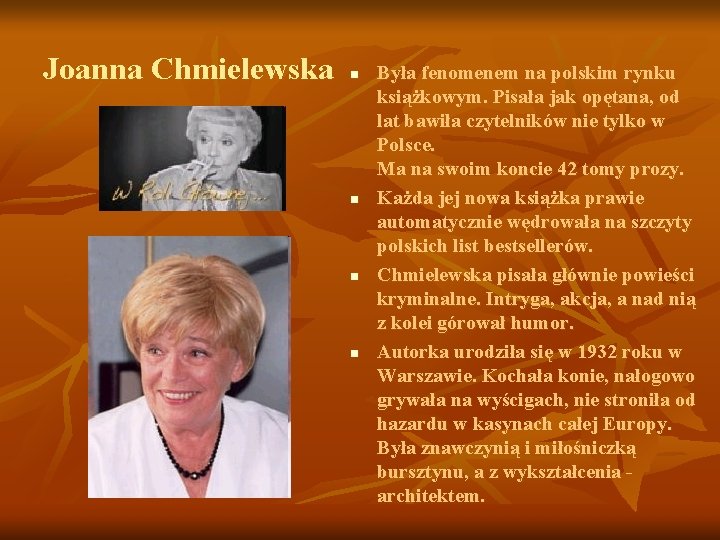 Joanna Chmielewska n n Była fenomenem na polskim rynku książkowym. Pisała jak opętana, od