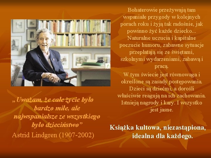 „Uważam, że całe życie było bardzo miłe, ale najwspanialsze ze wszystkiego było dzieciństwo” Astrid