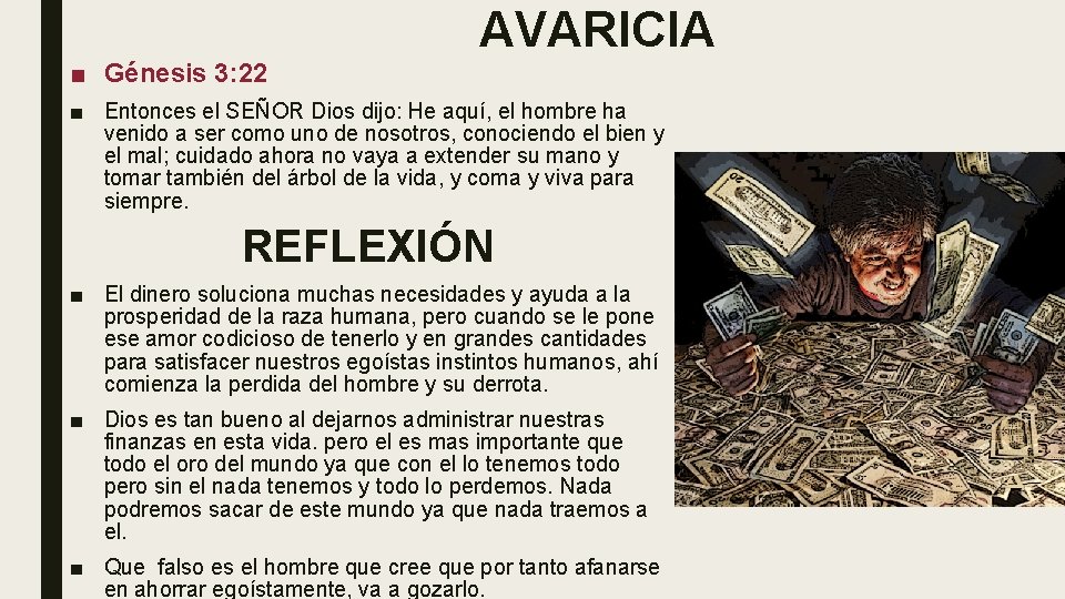 ■ Génesis 3: 22 AVARICIA ■ Entonces el SEÑOR Dios dijo: He aquí, el