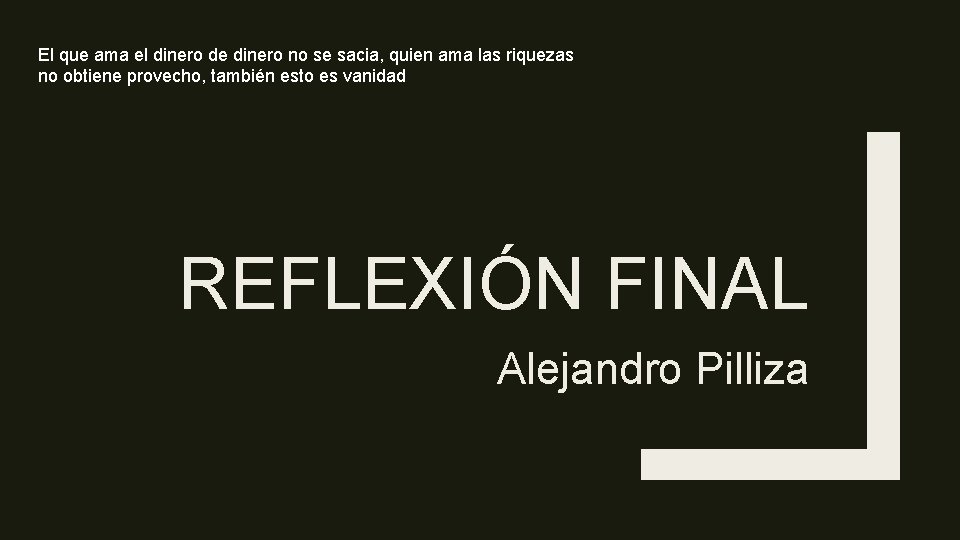 El que ama el dinero de dinero no se sacia, quien ama las riquezas