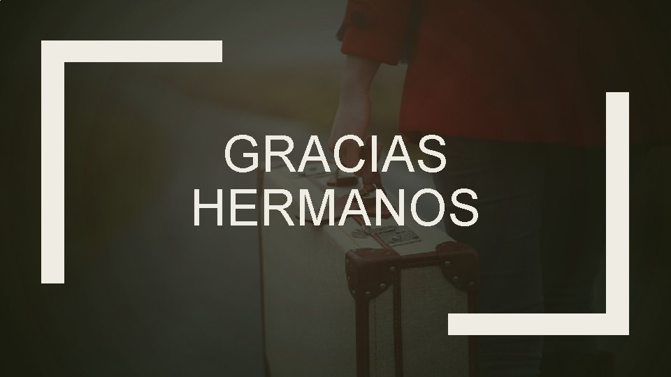 GRACIAS HERMANOS 