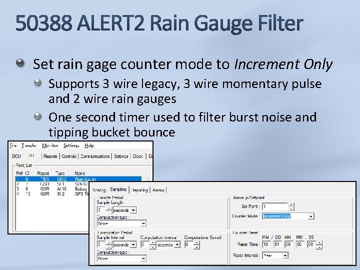 Set rain gage counter mode to Increment Only Supports 3 wire legacy, 3 wire