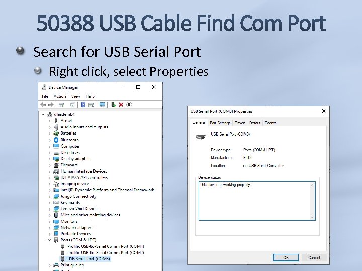 Search for USB Serial Port Right click, select Properties 