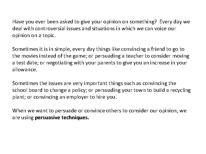 Have you ever been asked to give your opinion on something? Every day we