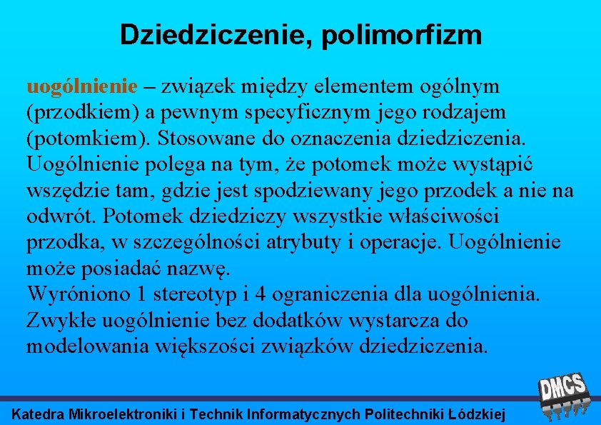 Dziedziczenie, polimorfizm uogólnienie – związek między elementem ogólnym (przodkiem) a pewnym specyficznym jego rodzajem