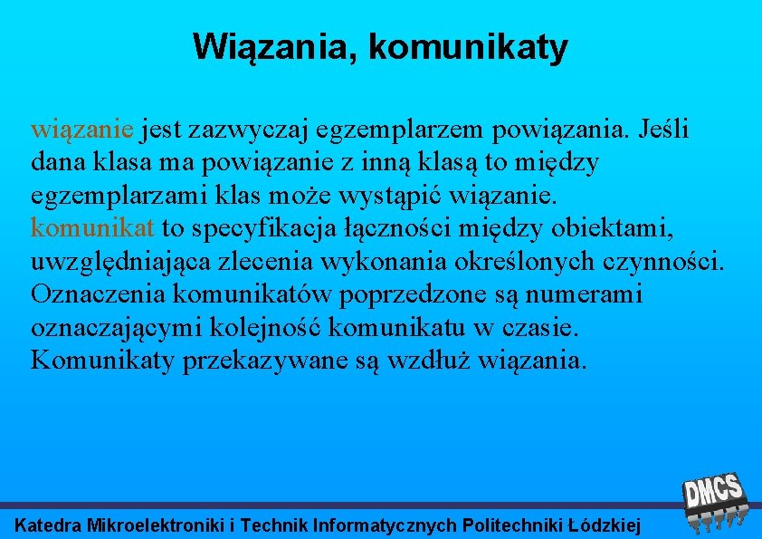 Wiązania, komunikaty wiązanie jest zazwyczaj egzemplarzem powiązania. Jeśli dana klasa ma powiązanie z inną