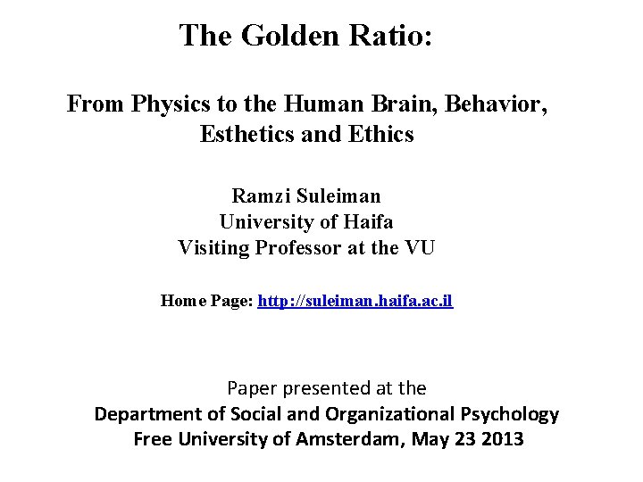 The Golden Ratio: From Physics to the Human Brain, Behavior, Esthetics and Ethics Ramzi