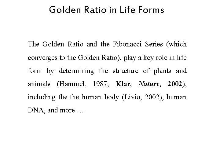 Golden Ratio in Life Forms The Golden Ratio and the Fibonacci Series (which converges