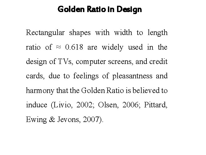 Golden Ratio in Design Rectangular shapes with width to length ratio of ≈ 0.