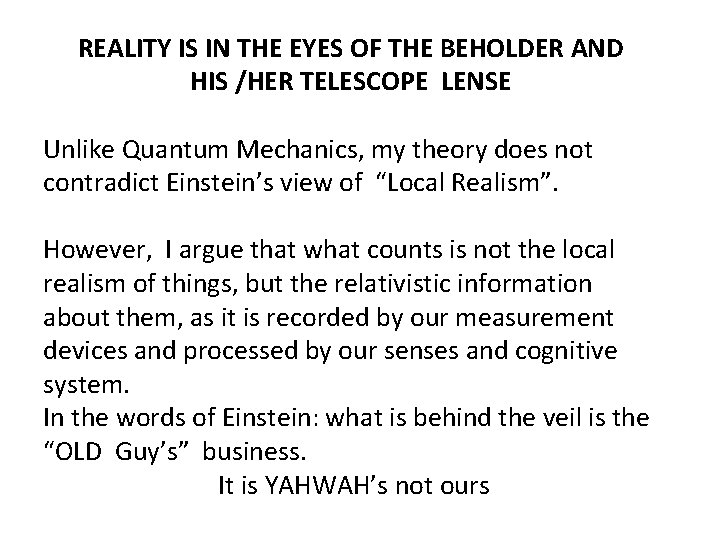 REALITY IS IN THE EYES OF THE BEHOLDER AND HIS /HER TELESCOPE LENSE Unlike