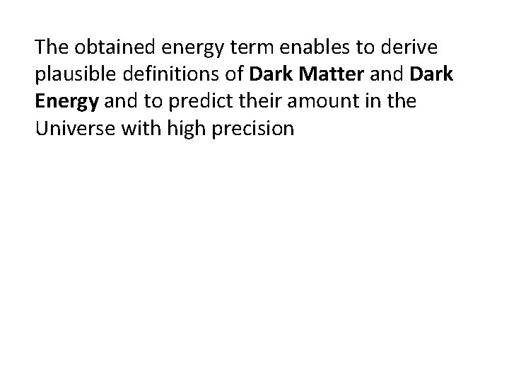 The obtained energy term enables to derive plausible definitions of Dark Matter and Dark