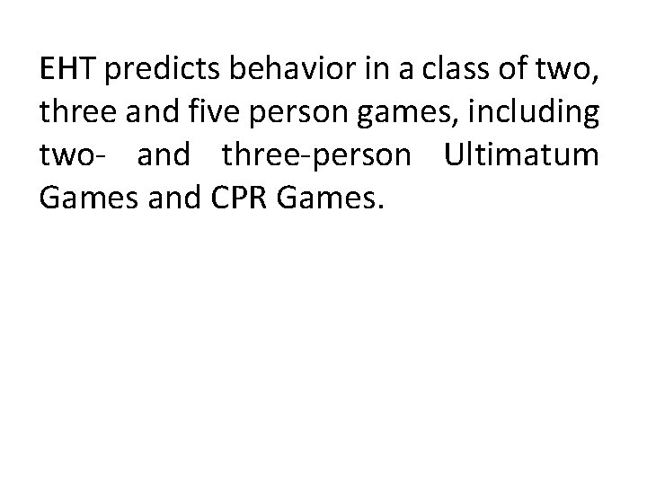 EHT predicts behavior in a class of two, three and five person games, including