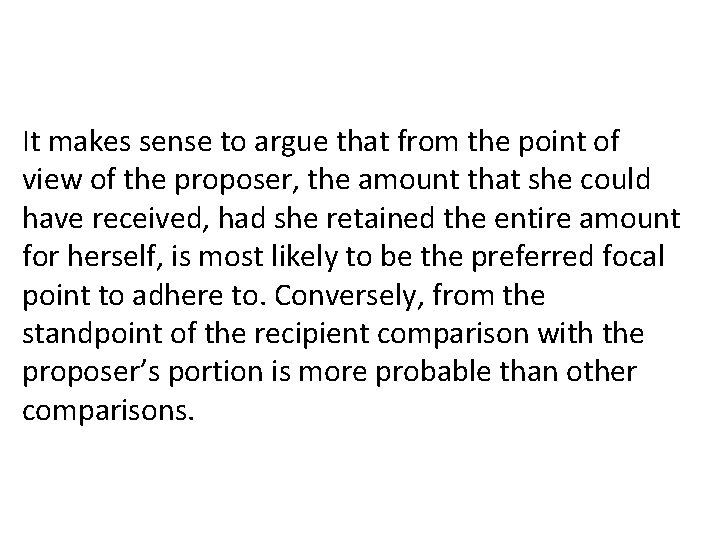 It makes sense to argue that from the point of view of the proposer,