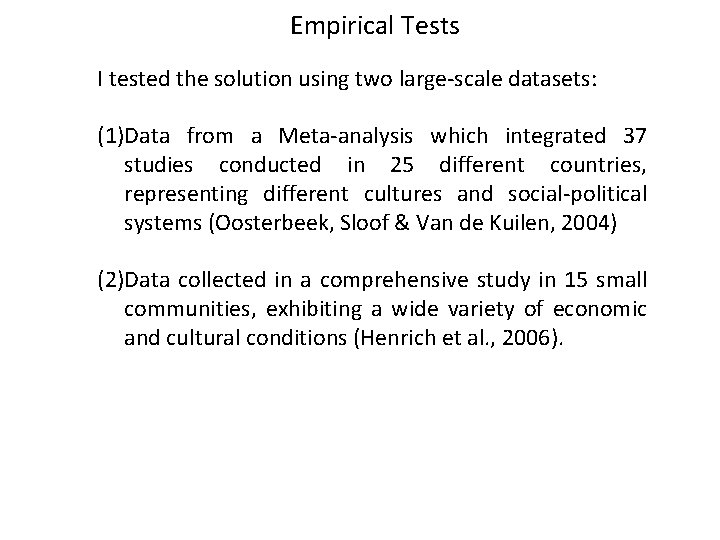 Empirical Tests I tested the solution using two large-scale datasets: (1)Data from a Meta-analysis