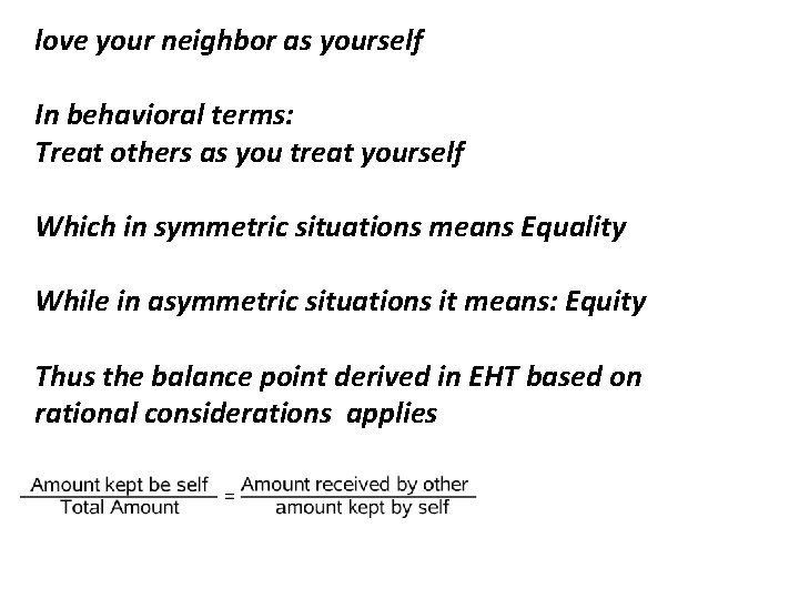 love your neighbor as yourself In behavioral terms: Treat others as you treat yourself