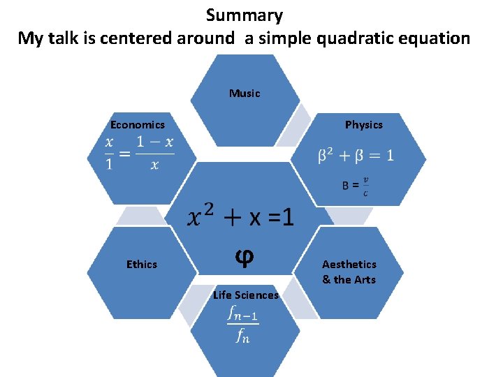 Summary My talk is centered around a simple quadratic equation Music Physics Economics Ethics