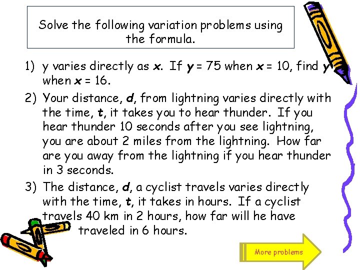 Solve the following variation problems using the formula. 1) y varies directly as x.