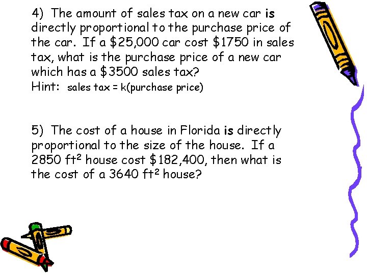 4) The amount of sales tax on a new car is directly proportional to