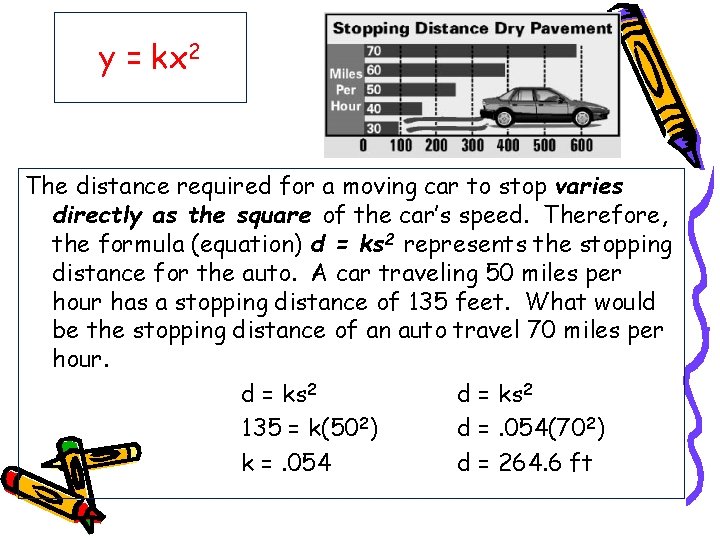 y = kx 2 The distance required for a moving car to stop varies