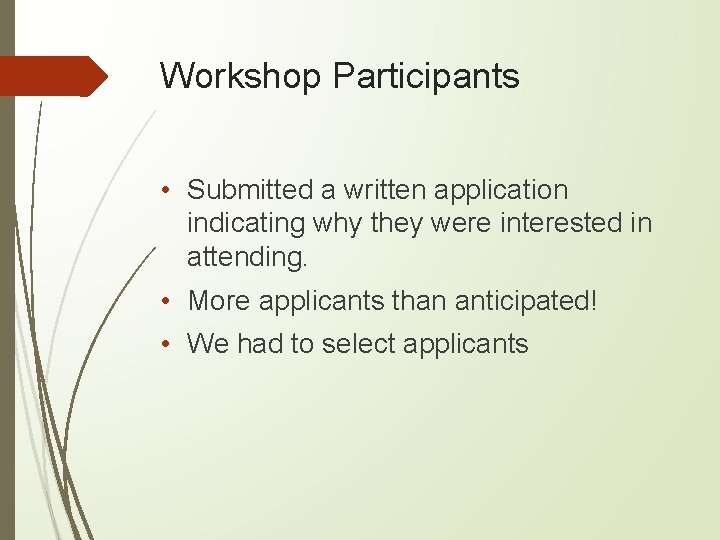 Workshop Participants • Submitted a written application indicating why they were interested in attending.