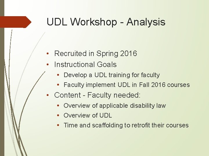 UDL Workshop - Analysis • Recruited in Spring 2016 • Instructional Goals • Develop