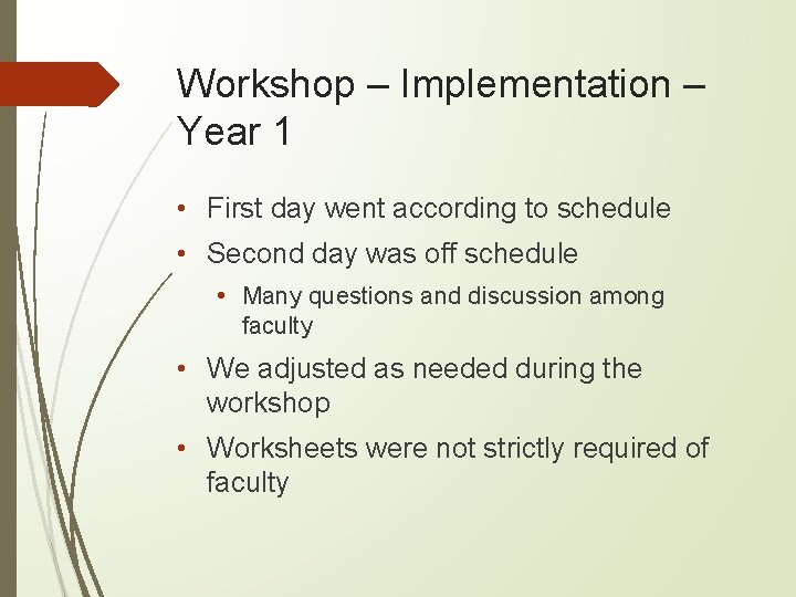 Workshop – Implementation – Year 1 • First day went according to schedule •