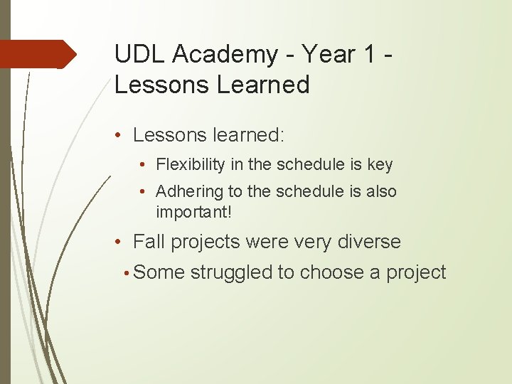 UDL Academy - Year 1 - Lessons Learned • Lessons learned: • Flexibility in