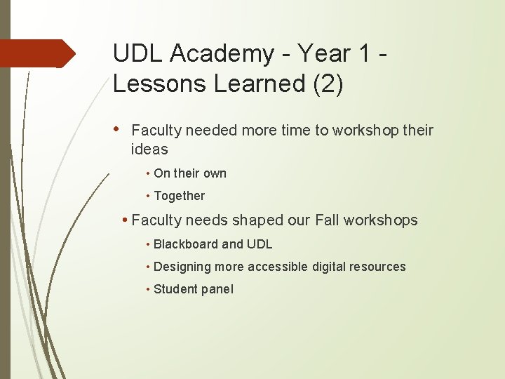 UDL Academy - Year 1 - Lessons Learned (2) • Faculty needed more time