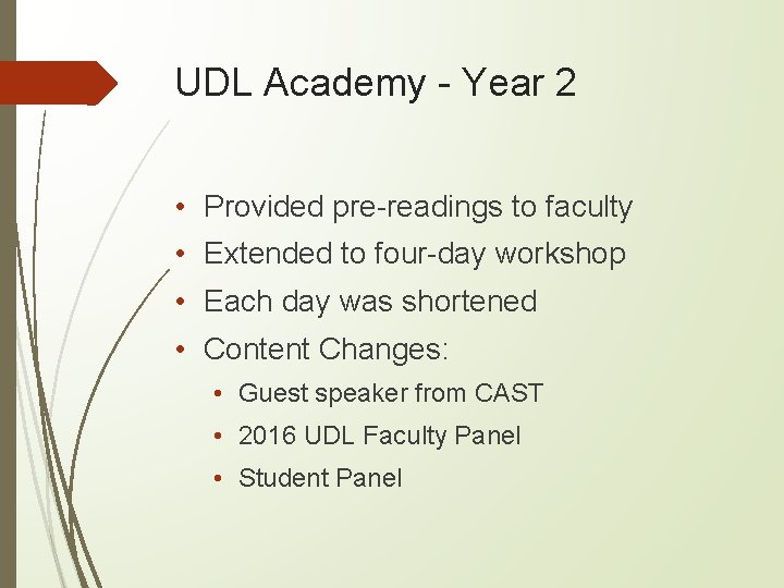 UDL Academy - Year 2 • Provided pre-readings to faculty • Extended to four-day