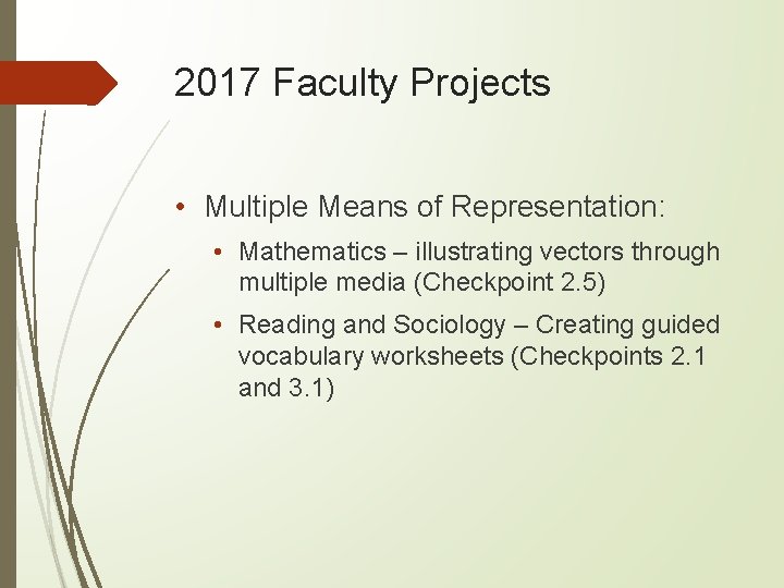 2017 Faculty Projects • Multiple Means of Representation: • Mathematics – illustrating vectors through
