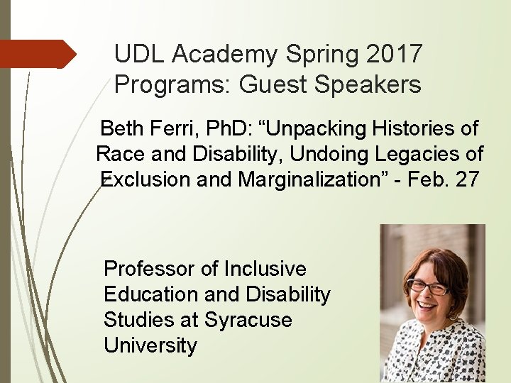 UDL Academy Spring 2017 Programs: Guest Speakers Beth Ferri, Ph. D: “Unpacking Histories of