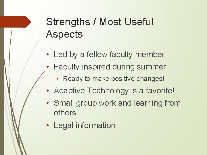 Strengths / Most Useful Aspects • Led by a fellow faculty member • Faculty