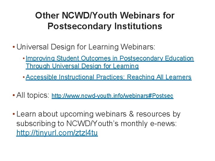 Other NCWD/Youth Webinars for Postsecondary Institutions • Universal Design for Learning Webinars: • Improving