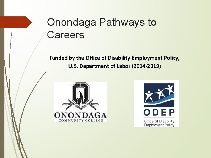 Onondaga Pathways to Careers Funded by the Office of Disability Employment Policy, U. S.