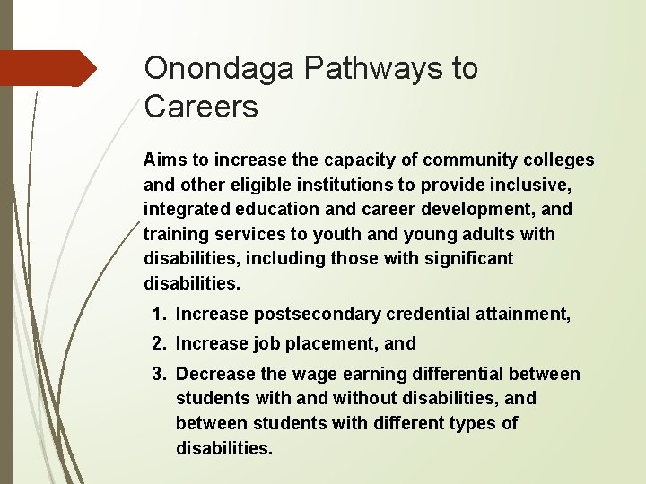 Onondaga Pathways to Careers Aims to increase the capacity of community colleges and other
