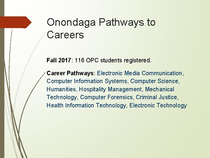 Onondaga Pathways to Careers Fall 2017: 116 OPC students registered. Career Pathways: Electronic Media