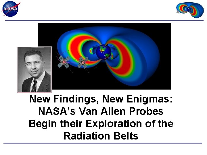 New Findings, New Enigmas: NASA’s Van Allen Probes Begin their Exploration of the Radiation