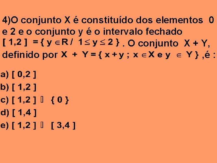 4)O conjunto X é constituído dos elementos 0 e 2 e o conjunto y
