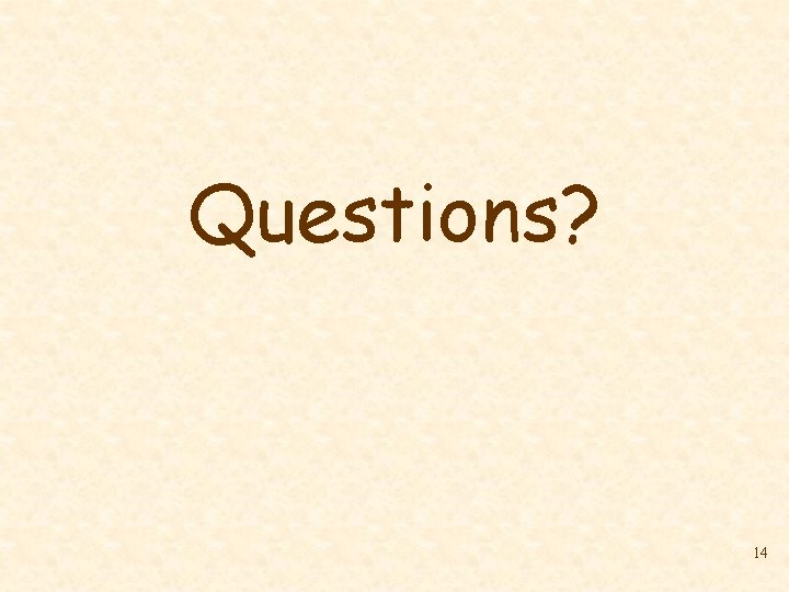 Questions? 14 