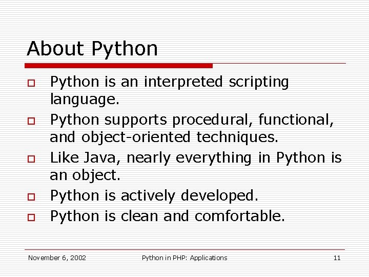 About Python o o o Python is an interpreted scripting language. Python supports procedural,