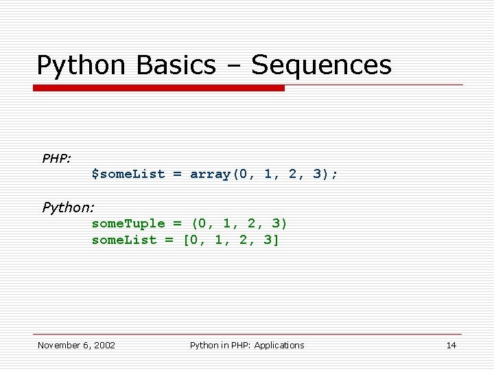 Python Basics – Sequences PHP: $some. List = array(0, 1, 2, 3); Python: some.