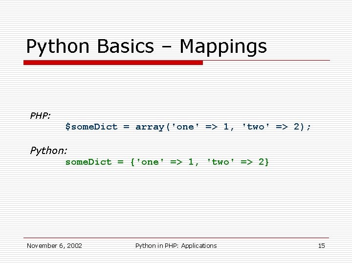 Python Basics – Mappings PHP: $some. Dict = array('one' => 1, 'two' => 2);