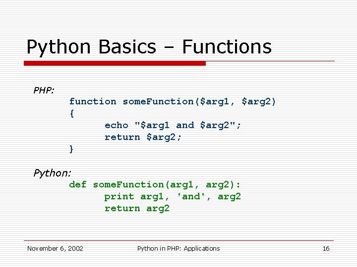 Python Basics – Functions PHP: function some. Function($arg 1, $arg 2) { echo "$arg