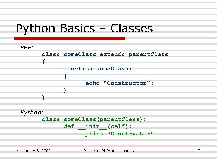 Python Basics – Classes PHP: class some. Class extends parent. Class { function some.