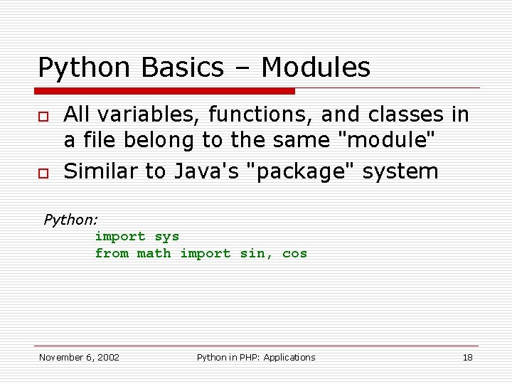 Python Basics – Modules o o All variables, functions, and classes in a file