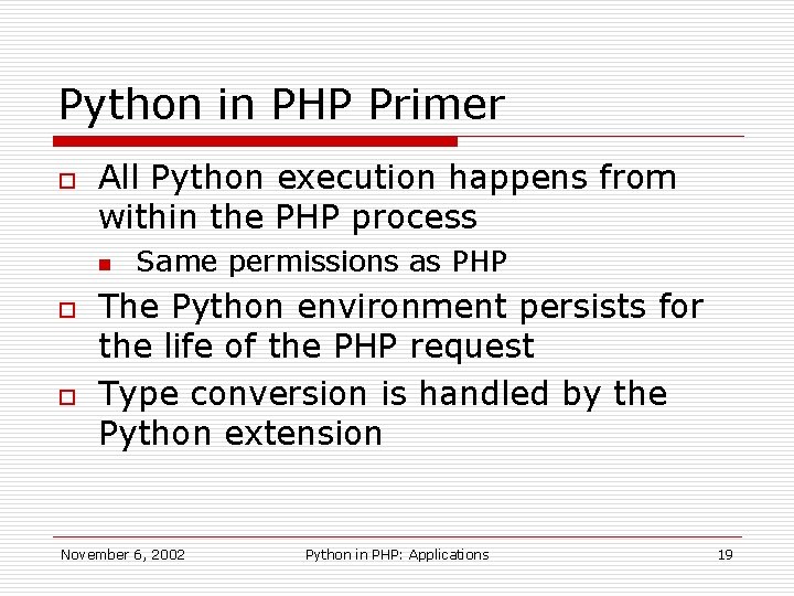 Python in PHP Primer o All Python execution happens from within the PHP process