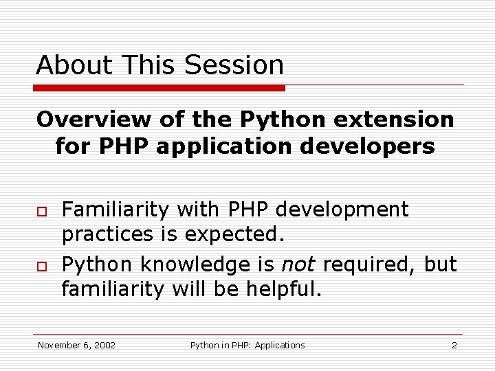 About This Session Overview of the Python extension for PHP application developers o o