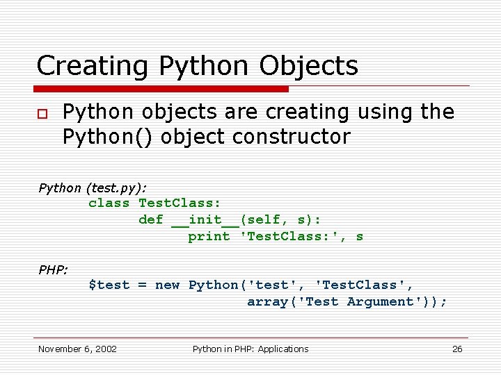 Creating Python Objects o Python objects are creating using the Python() object constructor Python